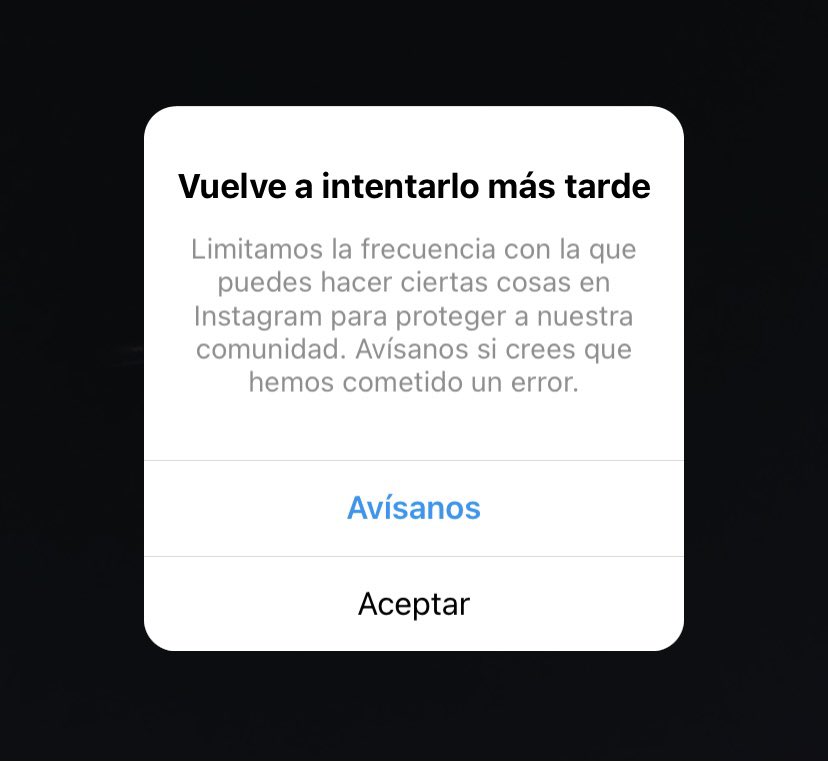 "Limitamos la frecuencia con la que puedes hacer ciertas cosas en Instagram."
